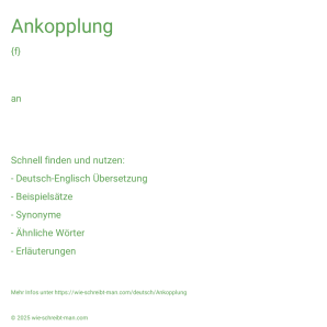 Wie schreibt man Ankopplung? Bedeutung, Synonym, Antonym & Zitate.
