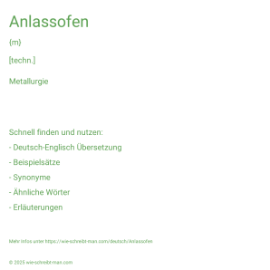 Wie schreibt man Anlassofen? Bedeutung, Synonym, Antonym & Zitate.
