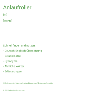 Wie schreibt man Anlaufroller? Bedeutung, Synonym, Antonym & Zitate.