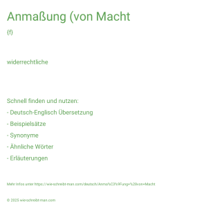 Wie schreibt man Anmaßung (von Macht? Bedeutung, Synonym, Antonym & Zitate.
