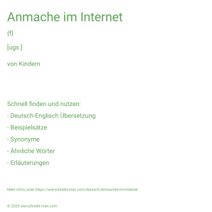 Wie schreibt man Anmache im Internet? Bedeutung, Synonym, Antonym & Zitate.
