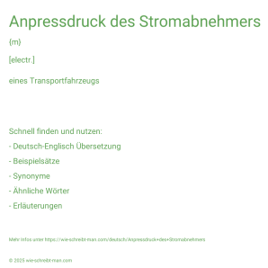 Wie schreibt man Anpressdruck des Stromabnehmers? Bedeutung, Synonym, Antonym & Zitate.
