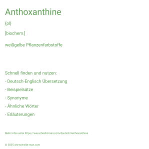 Wie schreibt man Anthoxanthine? Bedeutung, Synonym, Antonym & Zitate.