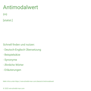 Wie schreibt man Antimodalwert? Bedeutung, Synonym, Antonym & Zitate.