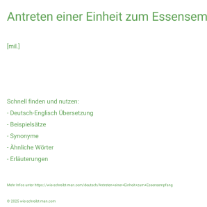 Wie schreibt man Antreten einer Einheit zum Essensempfang? Bedeutung, Synonym, Antonym & Zitate.