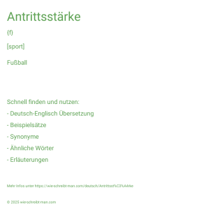 Wie schreibt man Antrittsstärke? Bedeutung, Synonym, Antonym & Zitate.