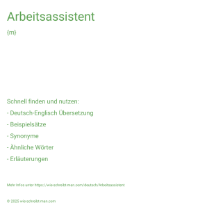 Wie schreibt man Arbeitsassistent? Bedeutung, Synonym, Antonym & Zitate.