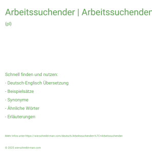 Wie schreibt man Arbeitssuchender | Arbeitssuchenden? Bedeutung, Synonym, Antonym & Zitate.