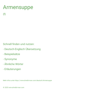 Wie schreibt man Armensuppe? Bedeutung, Synonym, Antonym & Zitate.