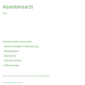 Wie schreibt man Assistenzarzt? Bedeutung, Synonym, Antonym & Zitate.