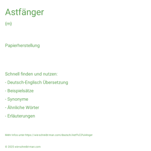 Wie schreibt man Astfänger? Bedeutung, Synonym, Antonym & Zitate.
