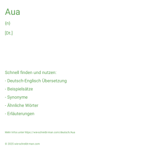 Wie schreibt man Aua? Bedeutung, Synonym, Antonym & Zitate.