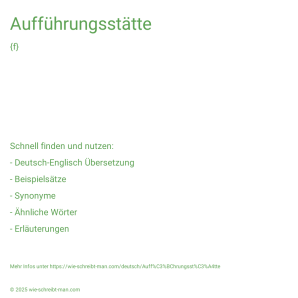 Wie schreibt man Aufführungsstätte? Bedeutung, Synonym, Antonym & Zitate.