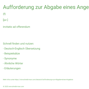 Wie schreibt man Aufforderung zur Abgabe eines Angebots? Bedeutung, Synonym, Antonym & Zitate.