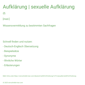 Wie schreibt man Aufklärung | sexuelle Aufklärung? Bedeutung, Synonym, Antonym & Zitate.