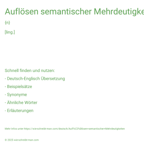 Wie schreibt man Auflösen semantischer Mehrdeutigkeiten? Bedeutung, Synonym, Antonym & Zitate.