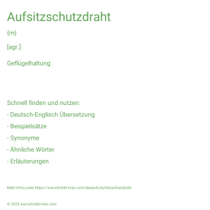 Wie schreibt man Aufsitzschutzdraht? Bedeutung, Synonym, Antonym & Zitate.