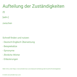 Wie schreibt man Aufteilung der Zuständigkeiten? Bedeutung, Synonym, Antonym & Zitate.