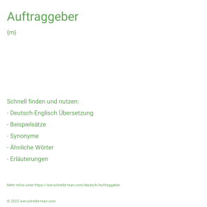Wie schreibt man Auftraggeber? Bedeutung, Synonym, Antonym & Zitate.