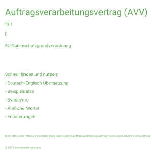 Wie schreibt man Auftragsverarbeitungsvertrag (AVV)? Bedeutung, Synonym, Antonym & Zitate.