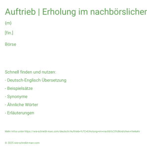 Wie schreibt man Auftrieb | Erholung im nachbörslichen Verkehr? Bedeutung, Synonym, Antonym & Zitate.