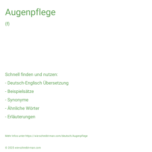 Wie schreibt man Augenpflege? Bedeutung, Synonym, Antonym & Zitate.