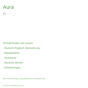 Wie schreibt man Aura? Bedeutung, Synonym, Antonym & Zitate.