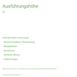 Wie schreibt man Ausführungshöhe? Bedeutung, Synonym, Antonym & Zitate.