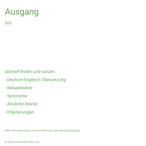 Wie schreibt man Ausgang? Bedeutung, Synonym, Antonym & Zitate.