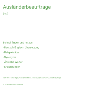 Wie schreibt man Ausländerbeauftrage? Bedeutung, Synonym, Antonym & Zitate.
