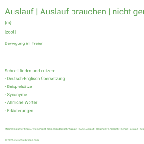 Wie schreibt man Auslauf | Auslauf brauchen | nicht genug Auslauf bekommen? Bedeutung, Synonym, Antonym & Zitate.