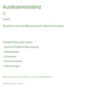 Wie schreibt man Ausleseresistenz? Bedeutung, Synonym, Antonym & Zitate.
