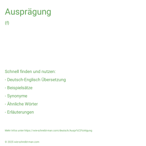 Wie schreibt man Ausprägung? Bedeutung, Synonym, Antonym & Zitate.