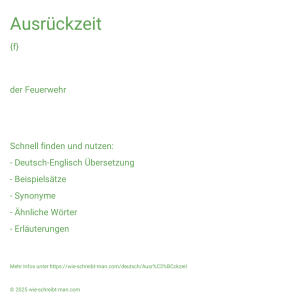 Wie schreibt man Ausrückzeit? Bedeutung, Synonym, Antonym & Zitate.
