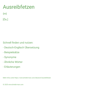 Wie schreibt man Ausreibfetzen? Bedeutung, Synonym, Antonym & Zitate.