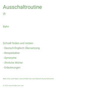 Wie schreibt man Ausschaltroutine? Bedeutung, Synonym, Antonym & Zitate.