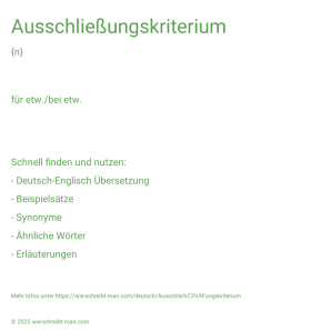 Wie schreibt man Ausschließungskriterium? Bedeutung, Synonym, Antonym & Zitate.