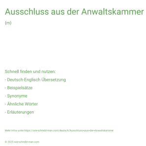 Wie schreibt man Ausschluss aus der Anwaltskammer? Bedeutung, Synonym, Antonym & Zitate.