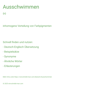 Wie schreibt man Ausschwimmen? Bedeutung, Synonym, Antonym & Zitate.