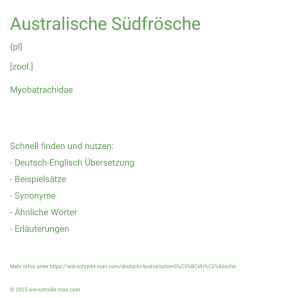 Wie schreibt man Australische Südfrösche? Bedeutung, Synonym, Antonym & Zitate.