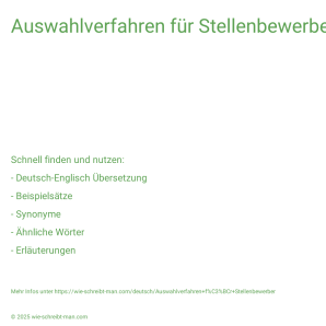 Wie schreibt man Auswahlverfahren für Stellenbewerber? Bedeutung, Synonym, Antonym & Zitate.