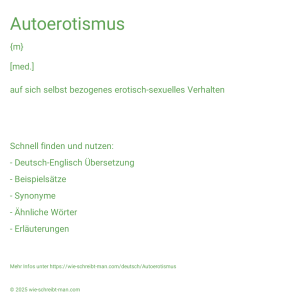 Wie schreibt man Autoerotismus? Bedeutung, Synonym, Antonym & Zitate.