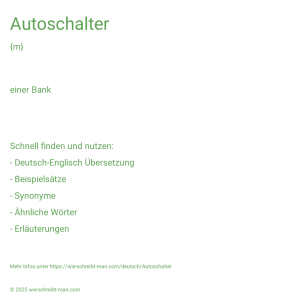 Wie schreibt man Autoschalter? Bedeutung, Synonym, Antonym & Zitate.