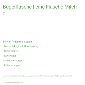Wie schreibt man Bügelflasche | eine Flasche Milch? Bedeutung, Synonym, Antonym & Zitate.