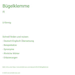 Wie schreibt man Bügelklemme? Bedeutung, Synonym, Antonym & Zitate.