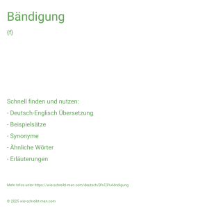 Wie schreibt man Bändigung? Bedeutung, Synonym, Antonym & Zitate.