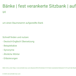 Wie schreibt man Bänke | fest verankerte Sitzbank | auf der Bank sitzen? Bedeutung, Synonym, Antonym & Zitate.