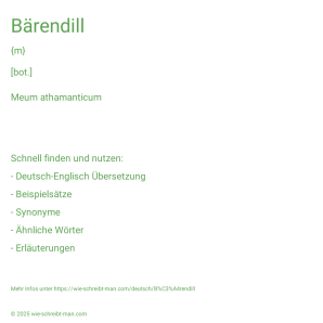 Wie schreibt man Bärendill? Bedeutung, Synonym, Antonym & Zitate.