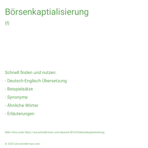 Wie schreibt man Börsenkaptialisierung? Bedeutung, Synonym, Antonym & Zitate.