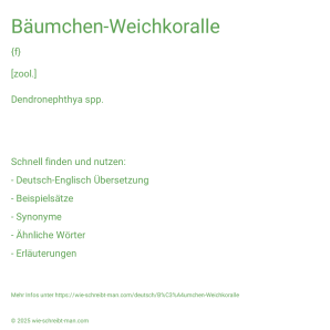 Wie schreibt man Bäumchen-Weichkoralle? Bedeutung, Synonym, Antonym & Zitate.